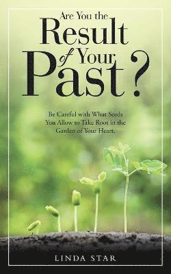 Are You the Result of Your Past? 1
