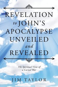 bokomslag Revelation to John's Apocalypse Unveiled and Revealed