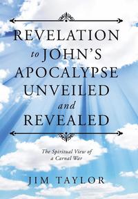 bokomslag Revelation to John's Apocalypse Unveiled and Revealed