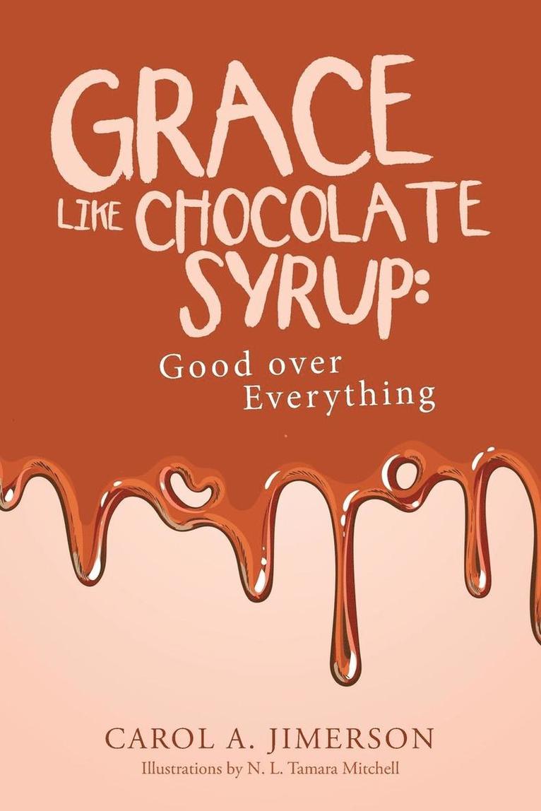 Grace Like Chocolate Syrup 1