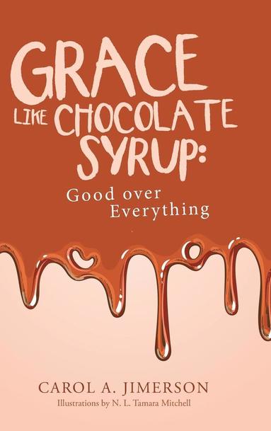 bokomslag Grace Like Chocolate Syrup
