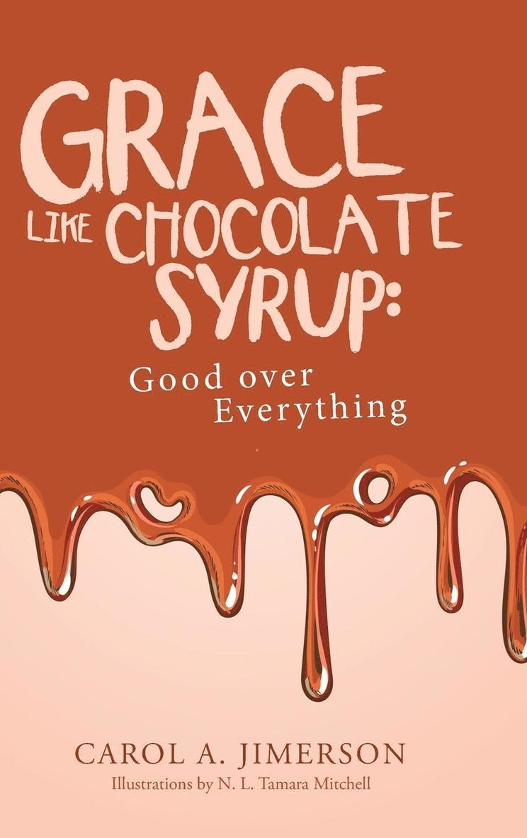 Grace Like Chocolate Syrup 1