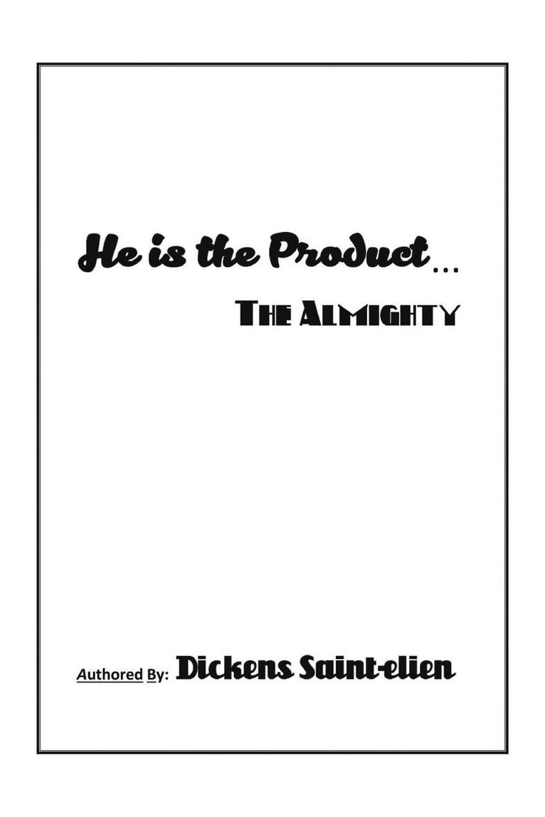 He Is the Product . . . 1