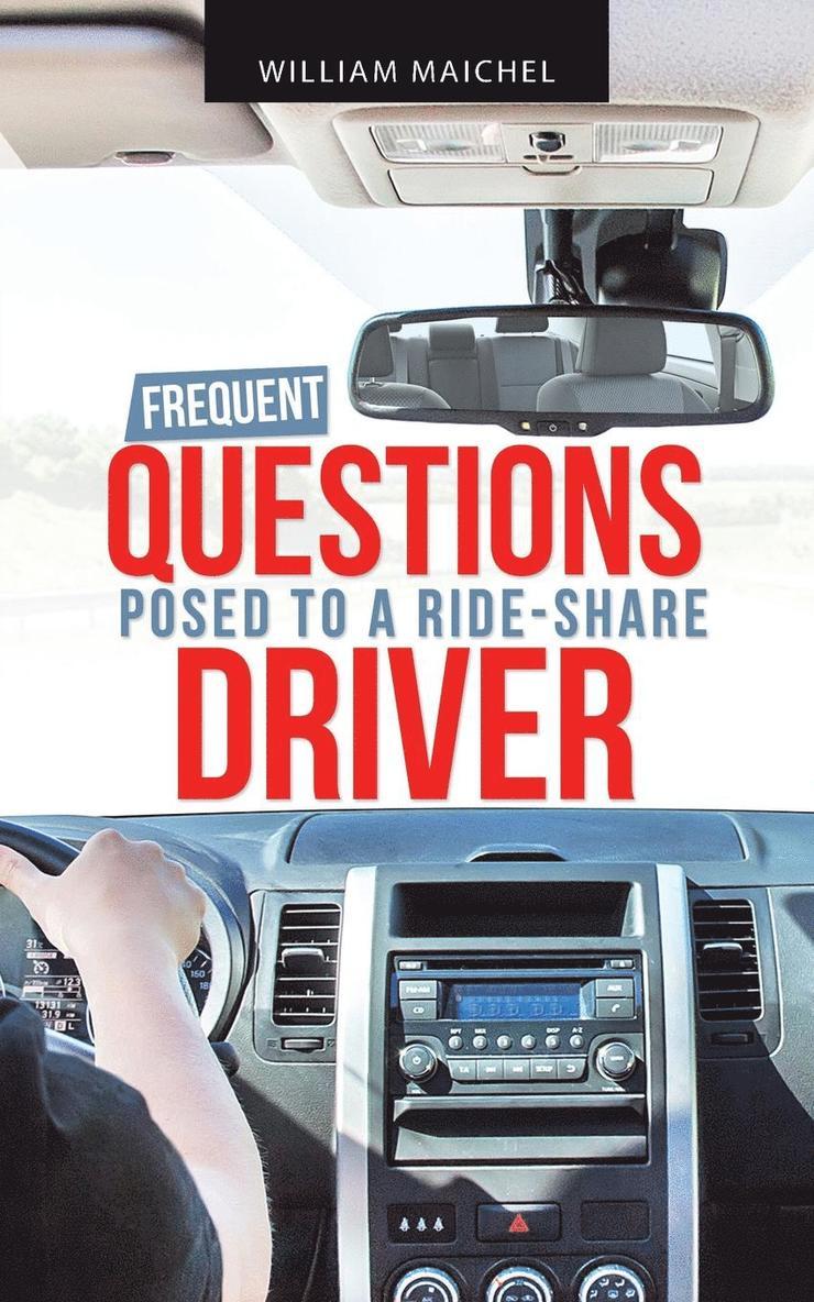 Frequent Questions Posed to a Ride-Share Driver 1