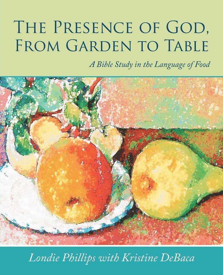 The Presence of God, From Garden to Table 1