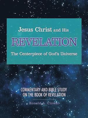Jesus Christ and His Revelation The Centerpiece of God's Universe 1
