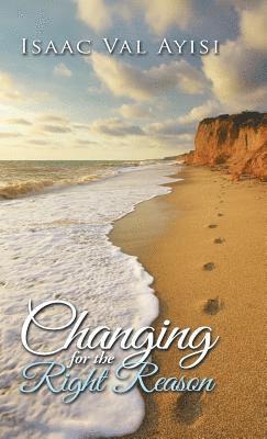 Isaac Val Ayisi - Changing for the Right Reason, Inbunden