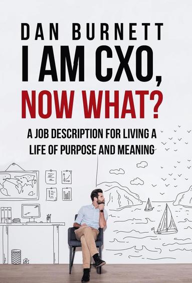 bokomslag I Am CXO, Now What?