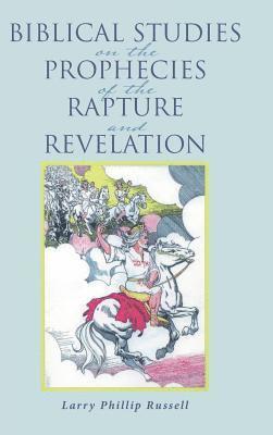 bokomslag Biblical Studies on the Prophecies of the Rapture and Revelation