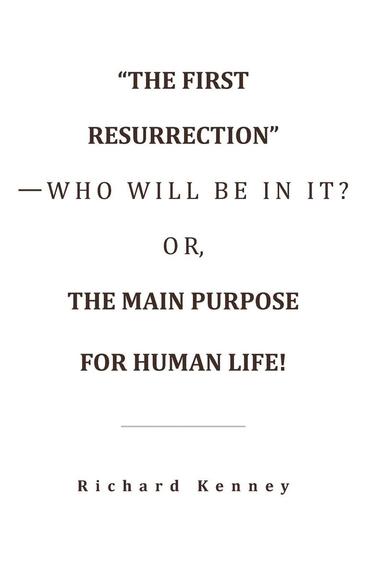 bokomslag "The First Resurrection"-Who Will Be in It? Or, the Main Purpose for Human Life!