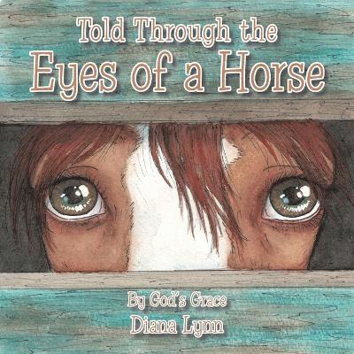 Diana Lynn - Told Through the Eyes of a Horse, Häftad