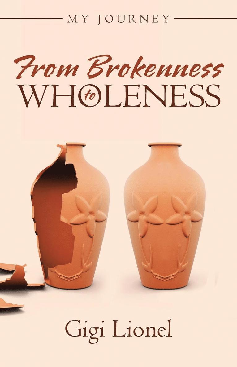 From Brokenness to Wholeness 1