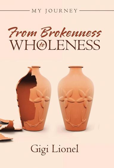 bokomslag From Brokenness to Wholeness