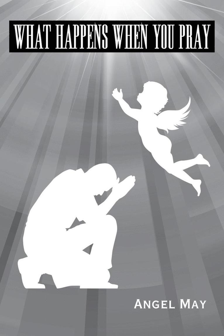 Angel May, Angel May, - What Happens When You Pray, Häftad