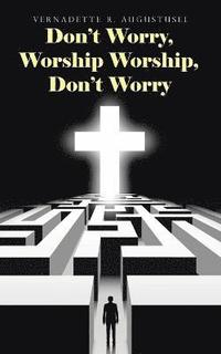 bokomslag Don't Worry, Worship Worship, Don't Worry