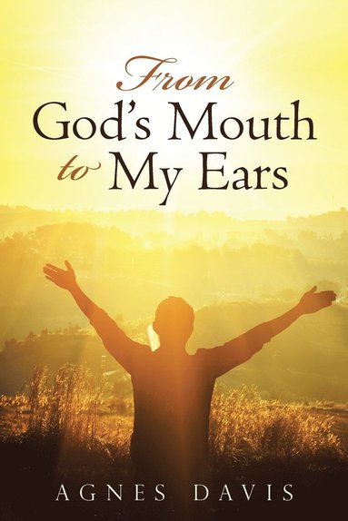bokomslag From God's Mouth to My Ears