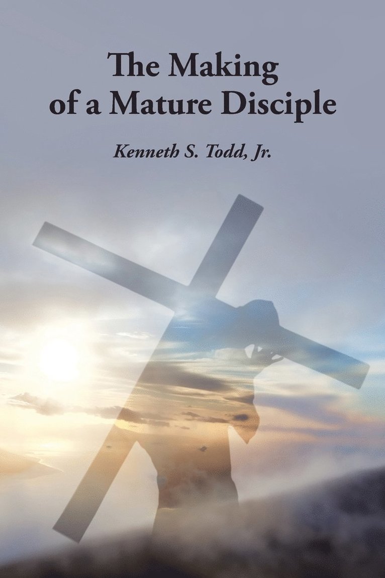 The Making of a Mature Disciple 1