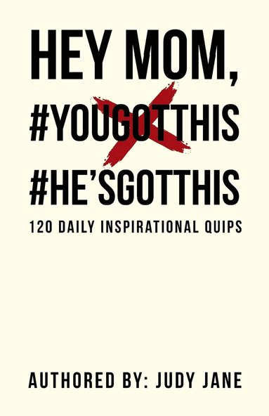 bokomslag Hey Mom, #YouGotThis #He'sGotThis