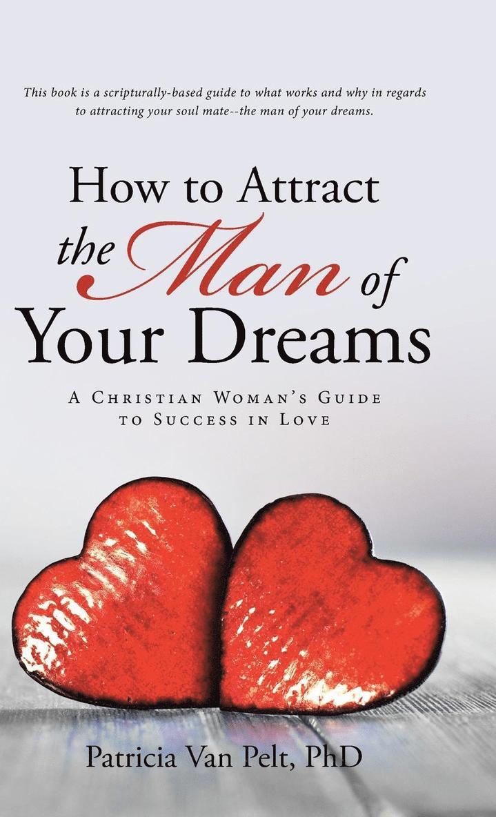 How to Attract the Man of Your Dreams 1