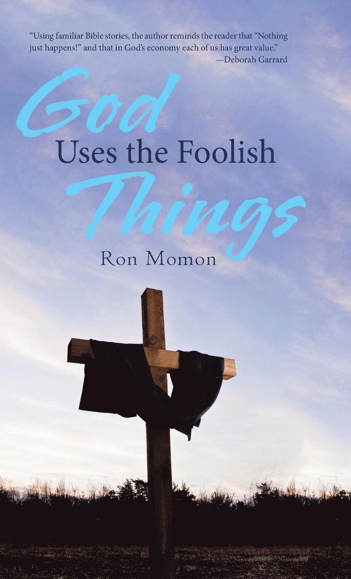 God Uses the Foolish Things 1