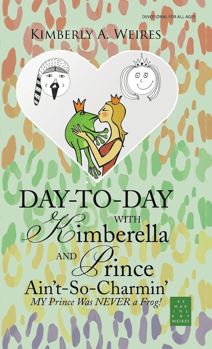 Kimberly a Weires, Kimberly a. Weires, Kimberly A. Weires - Day-to-Day with Kimberella and Prince Ain't-So-Charmin', Inbunden