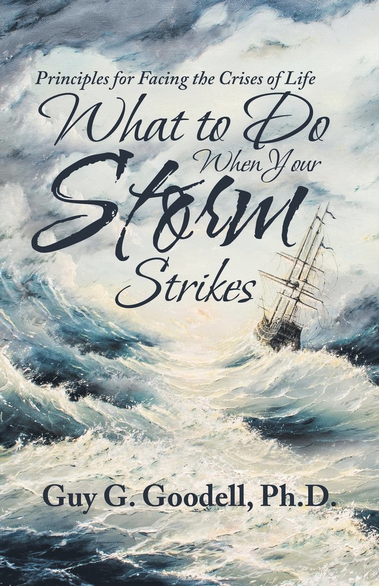 Guy G Goodell, Guy G. Goodell, Ph.D. Guy G. Goodell - What to Do When Your Storm Strikes, Häftad