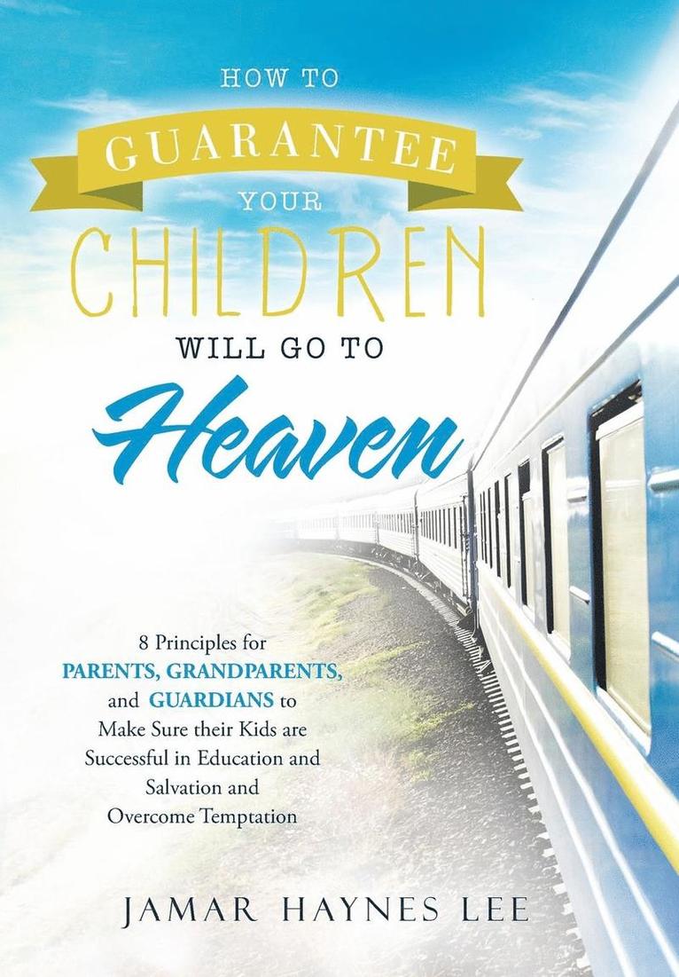 How to Guarantee Your CHILDREN Will Go to Heaven 1