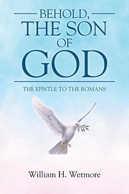 William H Wetmore - Behold, the Son of God, Häftad