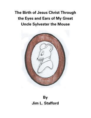 bokomslag Birth of Jesus Christ Through the Eyes and Ears of My Great Uncle Sylvester the Mouse