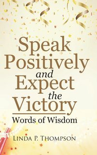 bokomslag Speak Positively and Expect the Victory