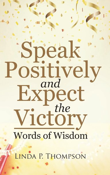 bokomslag Speak Positively and Expect the Victory