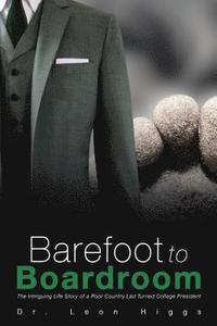 bokomslag Barefoot to Boardroom: The Intriguing Life Story of a Poor Country Lad Turned College President