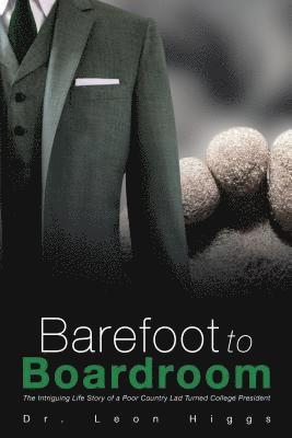 bokomslag Barefoot to Boardroom: The Intriguing Life Story of a Poor Country Lad Turned College President