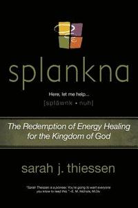 bokomslag Splankna: The Redemption of Energy Healing for the Kingdom of God
