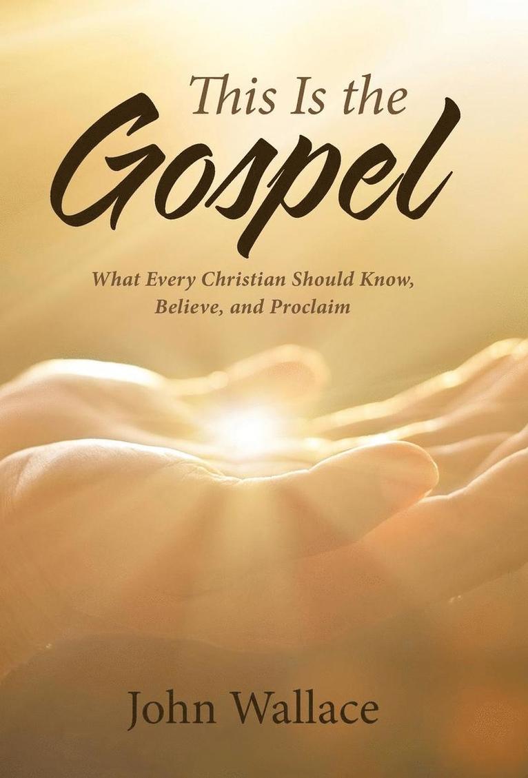 John Wallace - This Is the Gospel, Inbunden