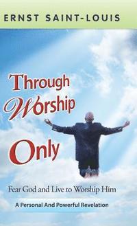 bokomslag Through Worship Only