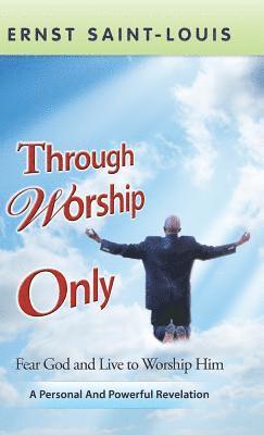 Through Worship Only 1