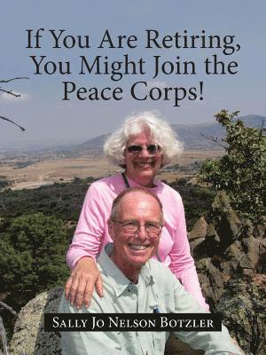 bokomslag If You Are Retiring, You Might Join the Peace Corps!