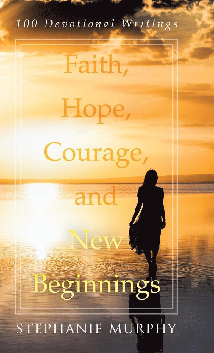 Faith, Hope, Courage, and New Beginnings 1