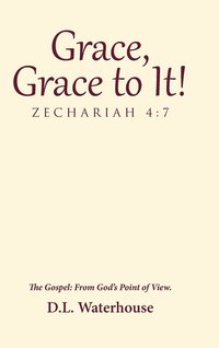 bokomslag Grace, Grace to It! Zechariah 4