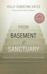 bokomslag From Basement to Sanctuary: Finding Healing and Transformation Through Surrender