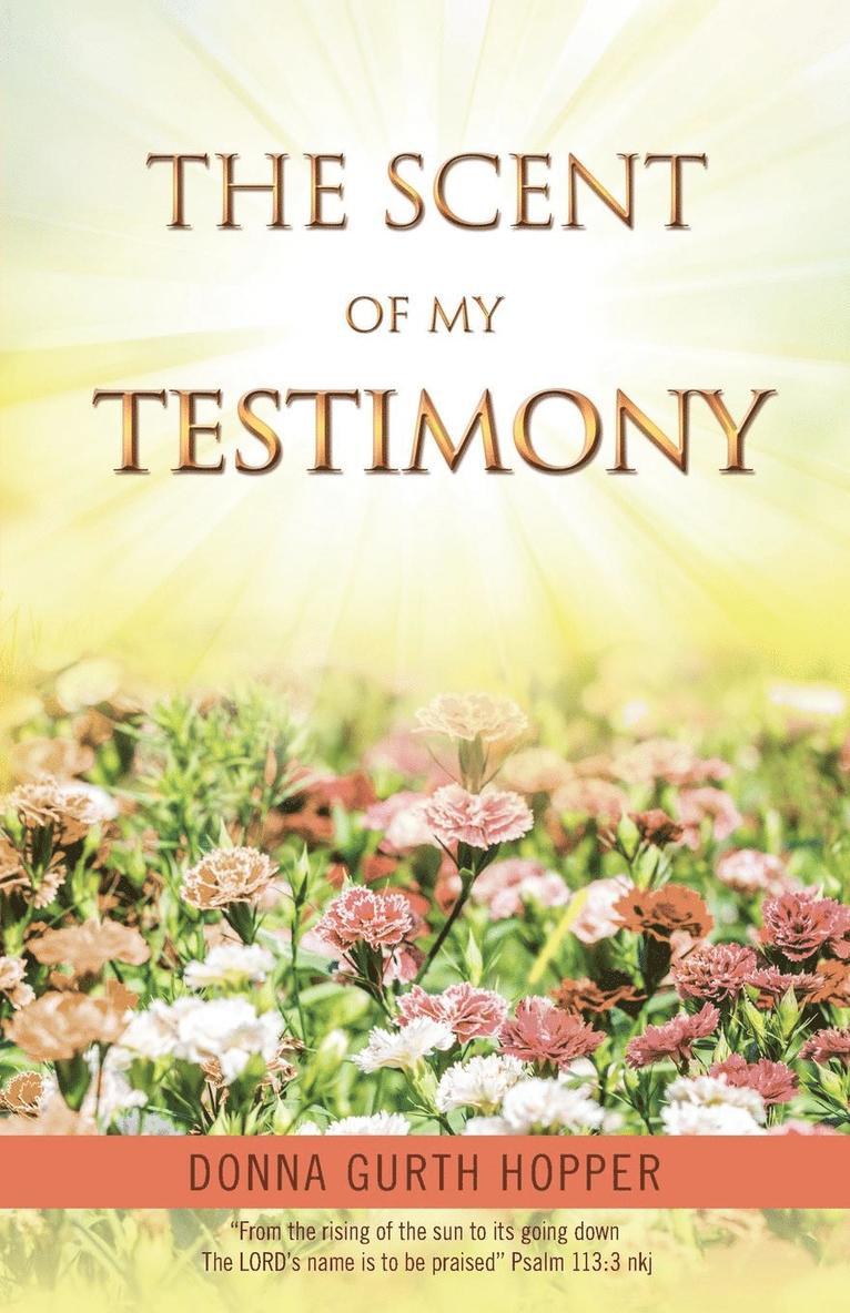 The Scent of My Testimony 1