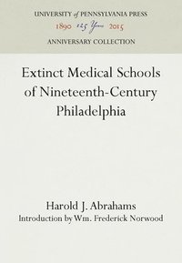 bokomslag Extinct Medical Schools of Nineteenth-Century Philadelphia