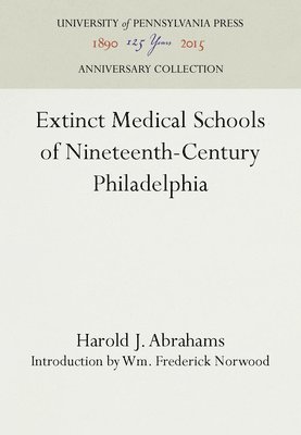 bokomslag Extinct Medical Schools of Nineteenth-Century Philadelphia