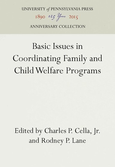 Charles P. Cella, Jr., Rodney P. Lane - Basic Issues in Coordinating Family and Child Welfare Programs, Inbunden