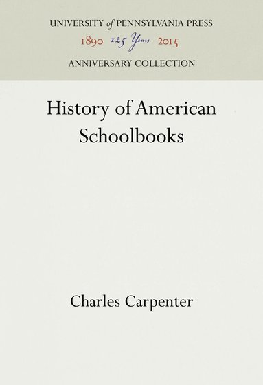 Charles Carpenter - History of American Schoolbooks, Inbunden