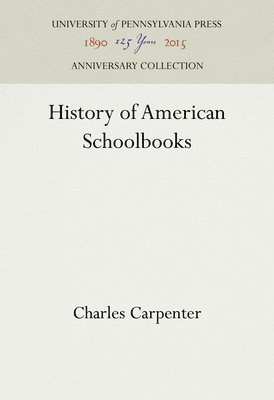 Charles Carpenter - History of American Schoolbooks, Inbunden