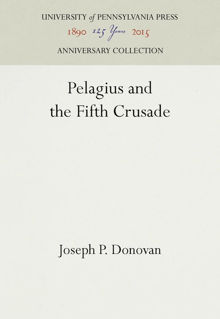 Joseph P. Donovan, Joseph P Donovan - Pelagius and the Fifth Crusade, Inbunden