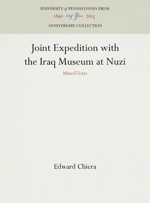 Edward Chiera - Joint Expedition with the Iraq Museum at Nuzi, Inbunden