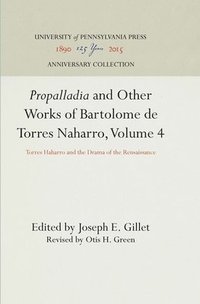 bokomslag &quot;Propalladia&quot; and Other Works of Bartolome de Torres Naharro, Volume 4